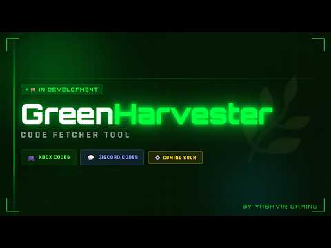GreenHarvester by Yashvir Gaming  Xbox & Discord Code Fetcher — Coming Soon! 🚧