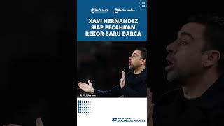 Xavi Hernandez Siap Ukir Sejarah Baru Bersama Barcelona, Ini Rekor yang Akan Dipecahkannya