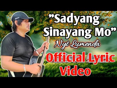 "𝙎𝘼𝘿𝙔𝘼𝙉𝙂 𝙎𝙄𝙉𝘼𝙔𝘼𝙉𝙂 𝙈𝙊" - Nyt Lumenda | 𝐎𝐟𝐟𝐢𝐜𝐢𝐚𝐥 𝐋𝐲𝐫𝐢𝐜 𝐕𝐢𝐝𝐞𝐨