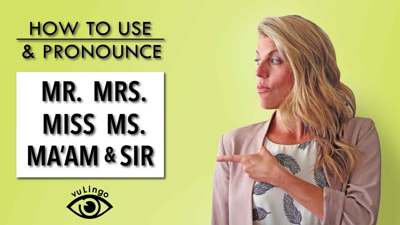 How to Use (and pronounce) Mr. Mrs. Miss & Ms.