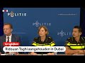 TERUGKIJKEN: Politie over aanhouding crimineel Ridouan Taghi in Dubai
