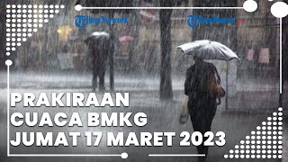 Prakiraan Cuaca BMKG Jumat 17 Maret 2023, Banten Berpotensi Hujan Lebat Disertai Kilat