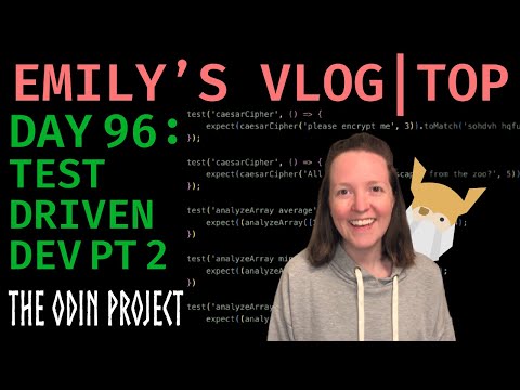 Emily's Vlog - Test Driven Development Pt 2 - The Odin Project