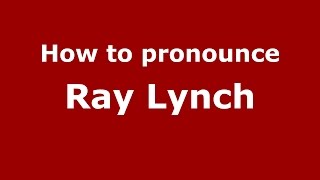 How to pronounce Ray Lynch