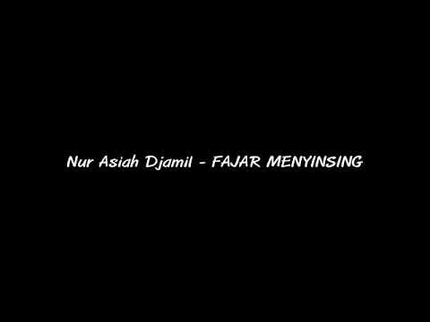 Nur Asiah Djamil - FAJAR MENYINSING