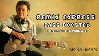 Enga en punnagai remix | Bass Boosted | Ar Rahman Hits |