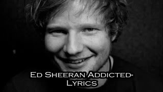 Addicted  Ed Sheeran lyrics