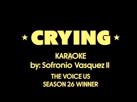 CRYING KARAOKE STYLE By Sofronio Vasquez III #sofroniovasquez #crying