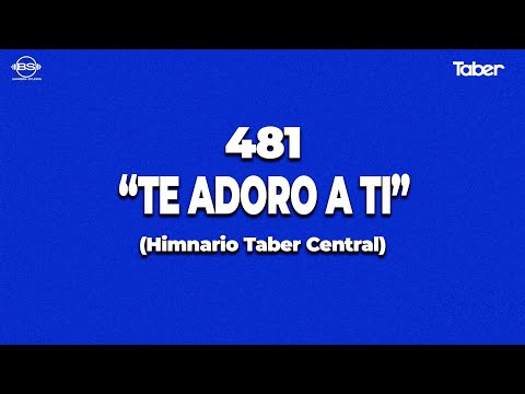 481 Te Adoro A Ti - Himnario Tabernaculo…