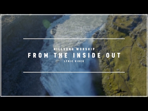 HILLSONG WORSHIP - From The Inside Out (Lyric Video)