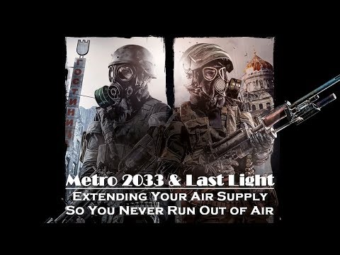 Metro  2033 & Last Light - How to Extend Your Gas Mask Air Supply, So You Never Run Out of Air