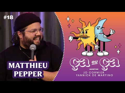 Ça ou Ça Ép. 18 : Matthieu Pepper