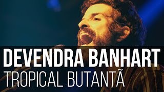 Devendra Banhart - Baby // Saturday Night // Good Time Charlie (Tropical Butantã / São Paulo)