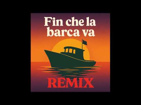 Fin che la barca va – Remix Edition