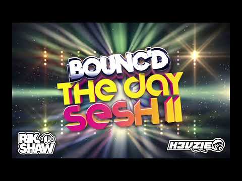 BOUNC'D - THE DAY SESH II - Rik Shaw & K3VZIE  - 30.05.2021