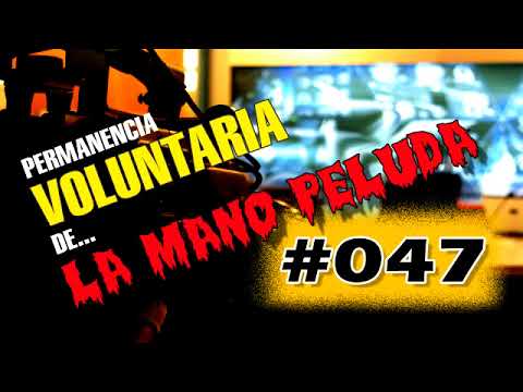 La aparición de la llorona / LA MANO PELUDA / Permanencia Voluntaria 047