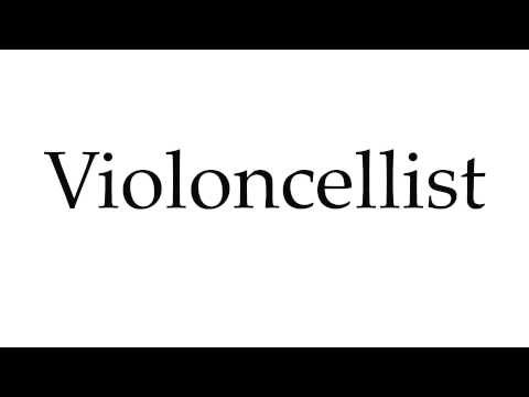 How to Pronounce Violoncellist