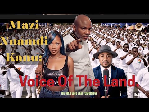 🎶 MAZI NNAMDI KANU; THE MAN WHO SAW TOMORROW🎶