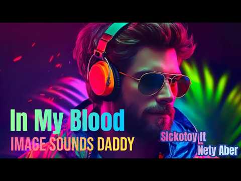 In My Blood Image Sounds Daddy Sickotoy Ft Nethy Aber