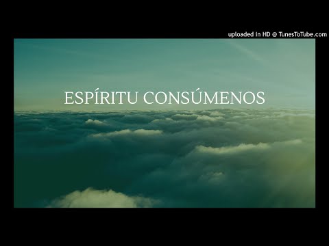 Espíritu Consúmenos - La Viña