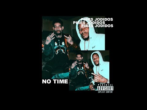 PIBES JODIDOS - NO TIME ⌚