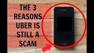 The 3 Reasons Uber Is STILL A Scam
