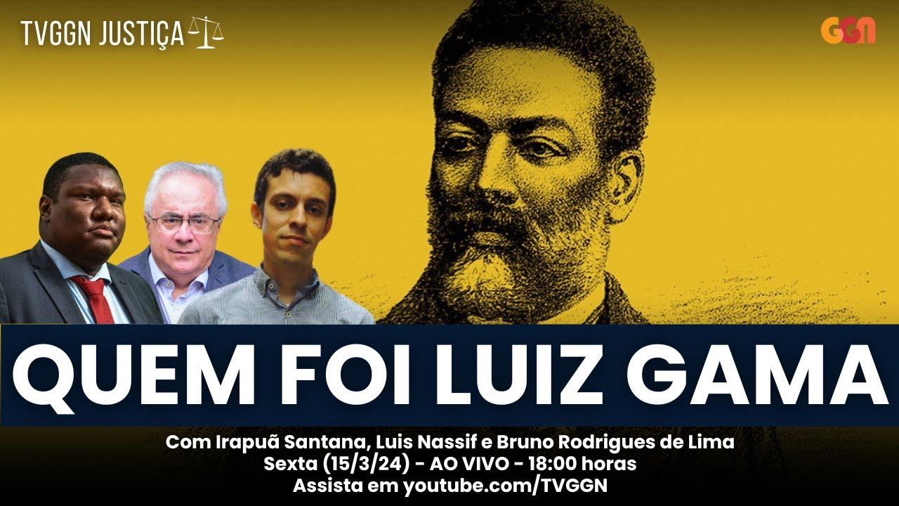 ESPECIAL LUIZ GAMA - TVGGN JUSTIÇA - 15/03/24