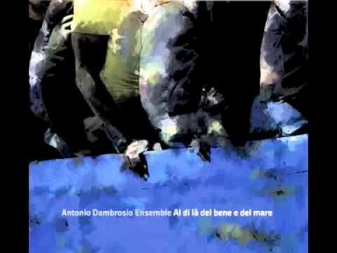 Gli Emigranti ( Al Di Là Del Bene e Del Mare) - Antonio Dambrosio Ensemble