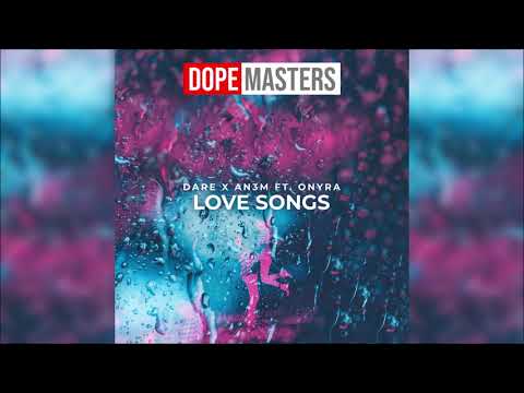 Dare x AN3M feat. Onyra - Love Songs (Official Audio)