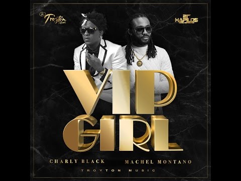 Charly Black x Machel Montano - VIP Girl (Official Audio) | Troyton | 21st Hapilos (2017)