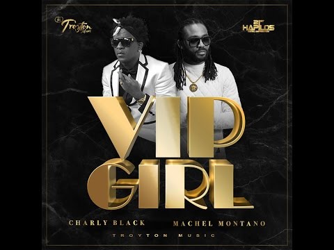 Charly Black x Machel Montano - VIP Girl (Official Audio) | Troyton | 21st Hapilos (2017)