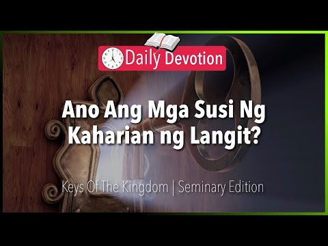 June 17: Ano Ang Mga Susi Ng Kaharian ng Langit? - Keys Of The Kingdom - Matthew 16:19