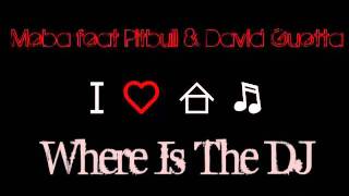 Meba feat. Pitbull & David Guetta - Where is the DJ