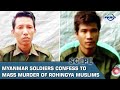 Myanmar Soldiers Confess To Mass Murder Of Rohingya Muslims Scope Indus News