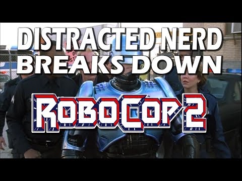 RoboCop 2 | Distracted Nerd Breaks Down