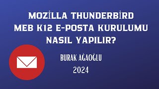 MOZİLLA THUNDERBİRD MEB K12 KURULUMU NASIL YAPILIR? (2024)