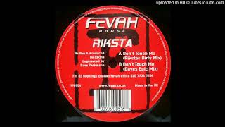 Riksta - Don't Touch Me   (Daves Epic Mix)