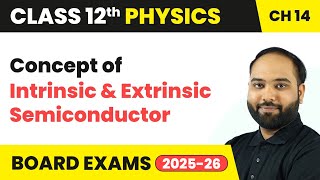 Concept of Intrinsic & Extrinsic Semiconductor | Class 12 Physics Chapter 14 | CBSE 2024-25