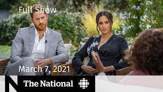 CBC News: The National | Meghan and Harry’s Oprah interview; Vaccine optimism | March 7, 2021 video
