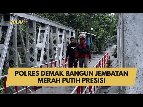 POLRES DEMAK BANGUN JEMBATAN MERAH PUTIH PRESISI