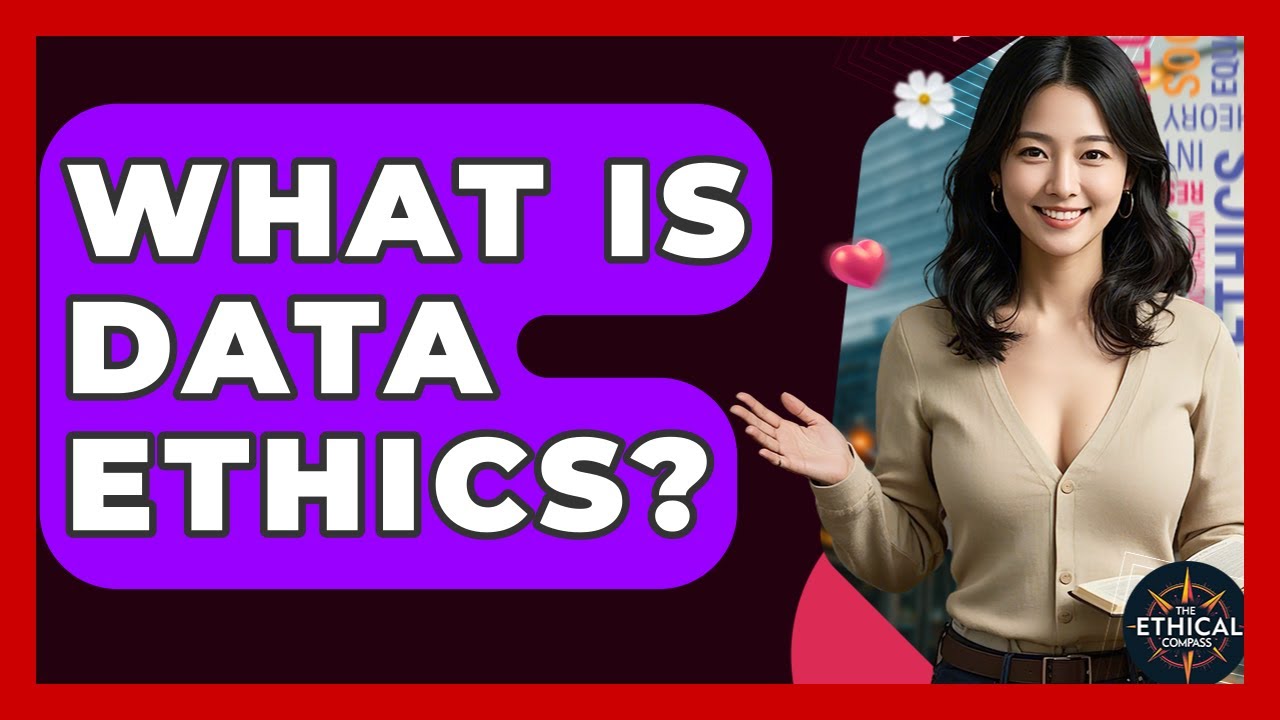 What Is Data Ethics? - The Ethical Compass