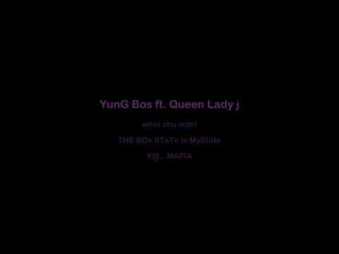 YunG Bos ft Queen LAdy J-WHAT CHU WANT