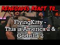 Renegades React to... FlyingKitty - This is America 2 & Godzilla 2