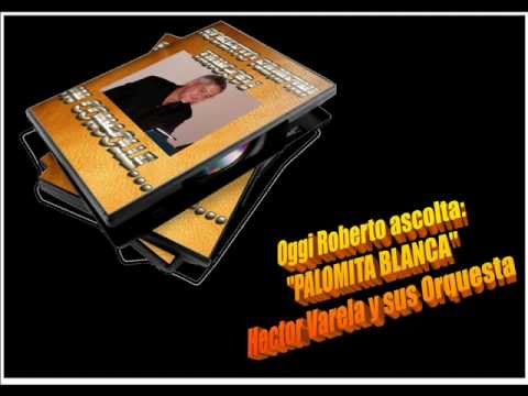 Roberto Ascolta HECTOR VARELA - PALOMITA BLANCA
