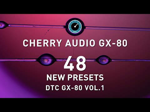 CHERRY AUDIO - DTC GX-80 Vol.1 Presets Pack Demo