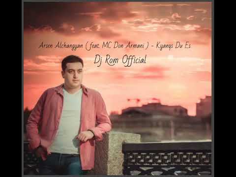 Arsen Alchangyan Feat Mc Don Armani Kyanqs Du Es