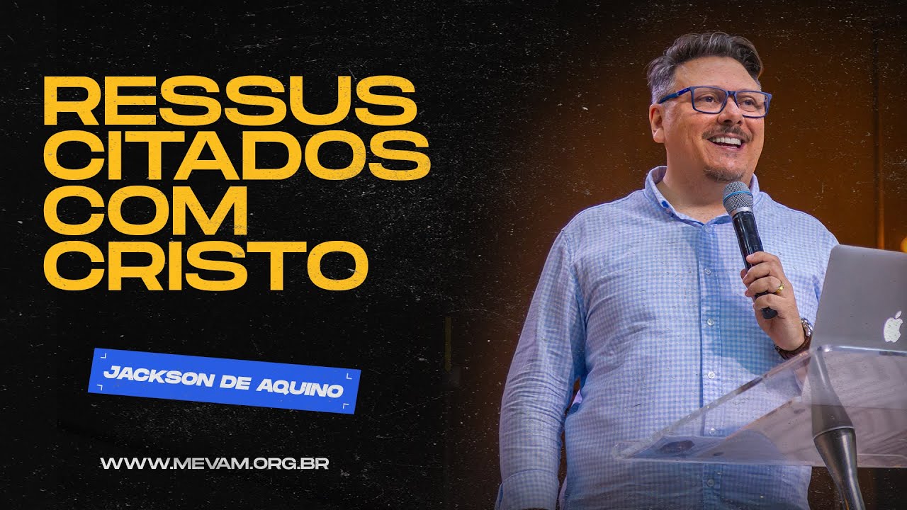 MEVAM GLOBAL | RESSUSCITADOS COM CRISTO | Jackson de Aquino - 31/03/2024