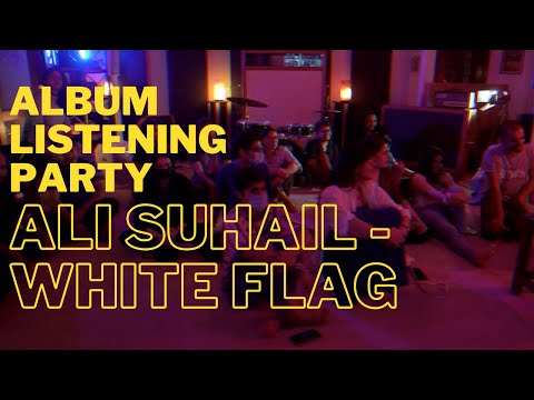 Ali Suhail - White Flag Listening Party