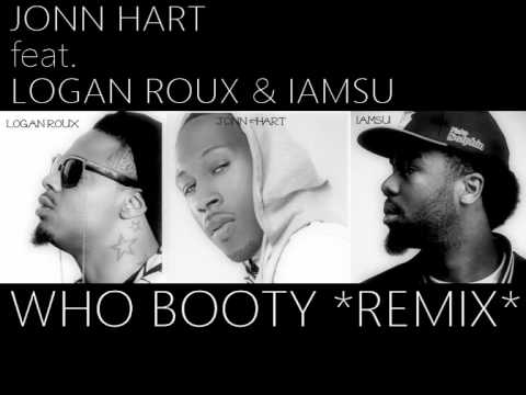 Jonn Hart- Who Booty feat. Logan Roux & IamSu *REMIX*(UNCUT)