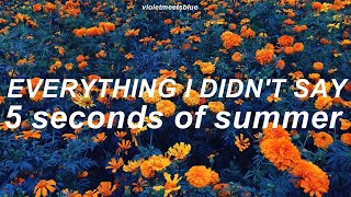 everything i didn&#39;t say - 5 seconds of summer // lyrics